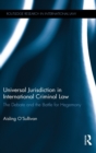 Universal Jurisdiction in International Criminal Law : The Debate and the Battle for Hegemony - Book