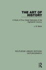 The Art of History : A Study of Four Great Historians of the Eighteenth Century - Book