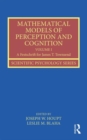 Mathematical Models of Perception and Cognition Volume I : A Festschrift for James T. Townsend - Book