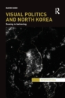 Visual Politics and North Korea : Seeing is Believing - Book