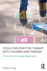 Tools for Effective Therapy with Children and Families : A Solution-Focused Approach - Book