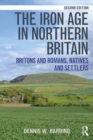 The Iron Age in Northern Britain : Britons and Romans, Natives and Settlers - Book