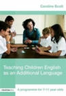 Teaching Children English as an Additional Language : A Programme for 7-12 Year Olds - Book