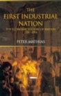 The First Industrial Nation : The Economic History of Britain 1700-1914 - Book