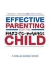 Effective Parenting for the Hard-to-Manage Child : A Skills-Based Book - Book