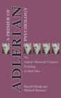 Primer of Adlerian Psychology : The Analytic - Behavioural - Cognitive Psychology of Alfred Adler - Book