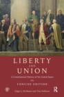Liberty and Union : A Constitutional History of the United States, concise edition - Book