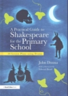 A Practical Guide to Shakespeare for the Primary School : 50 Lesson Plans using Drama - Book