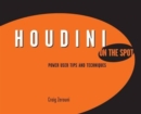 Houdini On the Spot : Time-Saving Tips and Shortcuts from the Pros - Book