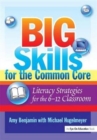 Big Skills for the Common Core : Literacy Strategies for the 6-12 Classroom - Book