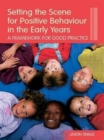 Setting the Scene for Positive Behaviour in the Early Years : A Framework for Good Practice - Book