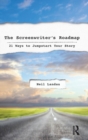The Screenwriter’s Roadmap : 21 Ways to Jumpstart Your Story - Book
