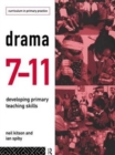 Drama 7-11 : Developing Primary Teaching Skills - Book