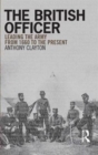 The British Officer : Leading the Army from 1660 to the present - Book