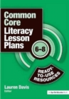 Common Core Literacy Lesson Plans : Ready-to-Use Resources, 6-8 - Book
