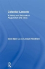 Celestial Lancets : A History and Rationale of Acupuncture and Moxa - Book