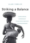 Striking a Balance : A Guide to Enhancing the Effectiveness of Non-Governmental Organisations in International Development - Book