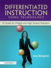 Differentiated Instruction Using Technology : A Guide for Middle & HS Teachers - Book
