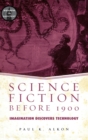 Science Fiction Before 1900 : Imagination Discovers Technology - Book