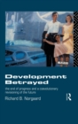 Development Betrayed : The End of Progress and a Co-Evolutionary Revisioning of the Future - Book