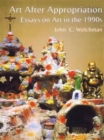 Art After Appropriation : Essays on Art in the 1990s - Book