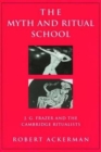 The Myth and Ritual School : J.G. Frazer and the Cambridge Ritualists - Book