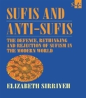 Sufis and Anti-Sufis : The Defence, Rethinking and Rejection of Sufism in the Modern World - Book