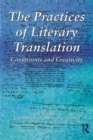 The Practices of Literary Translation : Constraints and Creativity - Book