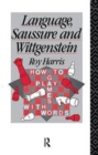 Language, Saussure and Wittgenstein : How to Play Games with Words - Book