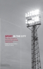 Sport in the City : The Role of Sport in Economic and Social Regeneration - Book