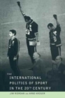 The International Politics of Sport in the Twentieth Century - Book