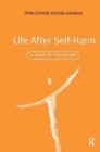 Life After Self-Harm : A Guide to the Future - Book