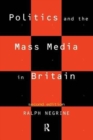 Politics and the Mass Media in Britain - Book