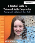 A Practical Guide to Video and Audio Compression : From Sprockets and Rasters to Macro Blocks - Book