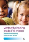 Meeting the Learning Needs of All Children : Personalised Learning in the Primary School - Book