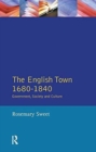 The English Town, 1680-1840 : Government, Society and Culture - Book