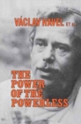 The Power of the Powerless : Citizens Against the State in Central Eastern Europe - Book
