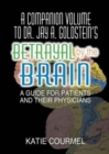 A Companion Volume to Dr. Jay A. Goldstein's Betrayal by the Brain : A Guide for Patients and Their Physicians - Book