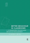 Better Behaviour in Classrooms : A framework for inclusive behaviour management - Book