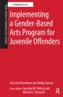 Implementing a Gender-Based Arts Program for Juvenile Offenders - Book