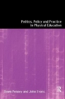 Politics, Policy and Practice in Physical Education - Book