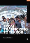 From Trafficking to Terror : Constructing a Global Social Problem - Book
