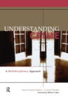 Understanding Crime : A Multidisciplinary Approach - Book