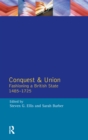 Conquest and Union : Fashioning a British State 1485-1725 - Book