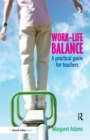 Work-Life Balance : A Practical Guide for Teachers - Book