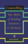Counselling : The Skills of Finding Solutions to Problems - Book