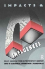 Impacts and Influences : Media Power in the Twentieth Century - Book