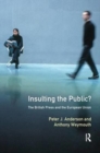 Insulting the Public? : The British Press and the European Union - Book