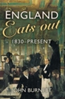 England Eats Out : A Social History of Eating Out in England from 1830 to the Present - Book