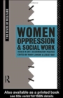 Women, Oppression and Social Work : Issues in Anti-Discriminatory Practice - Book